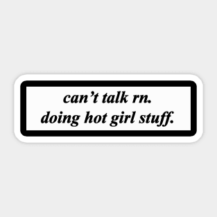 cant talk right now doing hot girl stuff Sticker